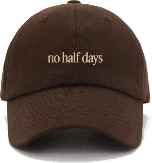 No Half Days cap front view